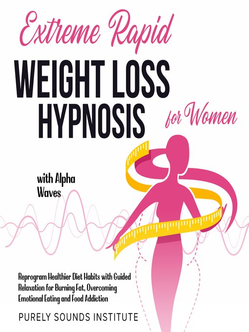 Title details for Extreme Rapid Weight Loss Hypnosis for Women With Alpha Waves by Purely Sounds Institute - Available